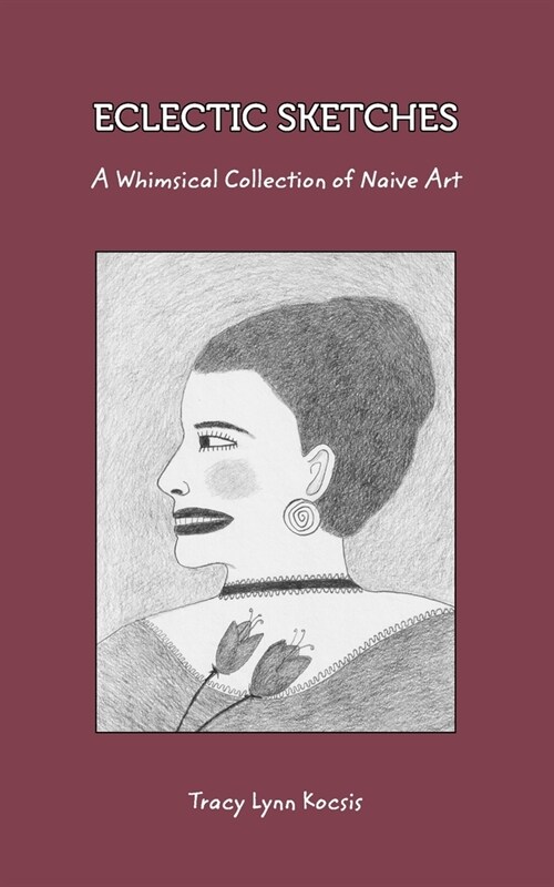 Eclectic Sketches: A Whimsical Collection of Naive Art (Paperback)