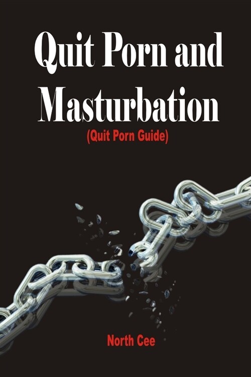 Quit Porn and Masturbation: Resources and Guide to help Quit Porn and Masturbation (Paperback)