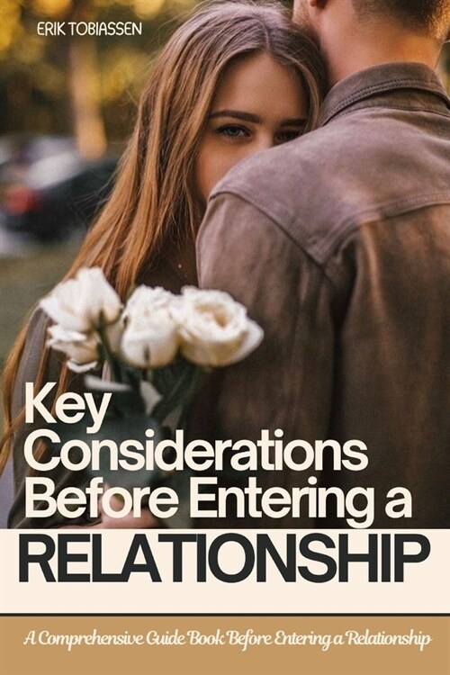 Key Considerations Before Entering a Relationship: A Comprehensive Guide Book Before Entering a Relationship (Paperback)