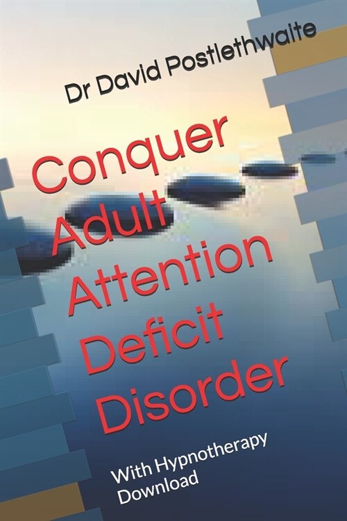 Conquer Adult Attention Deficit Disorder: With Hypnotherapy Download (Paperback)