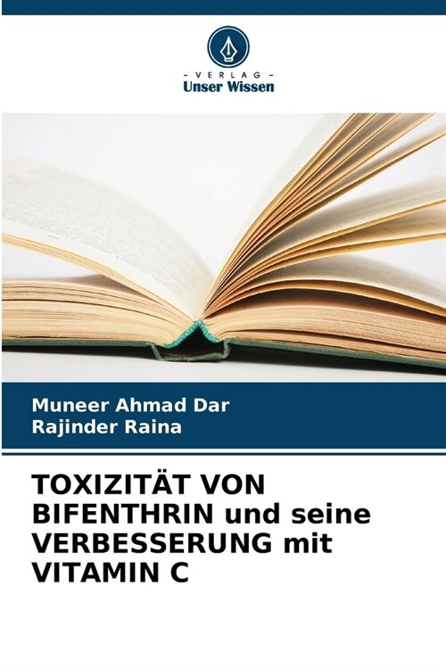 TOXIZIT훂 VON BIFENTHRIN und seine VERBESSERUNG mit VITAMIN C (Paperback)