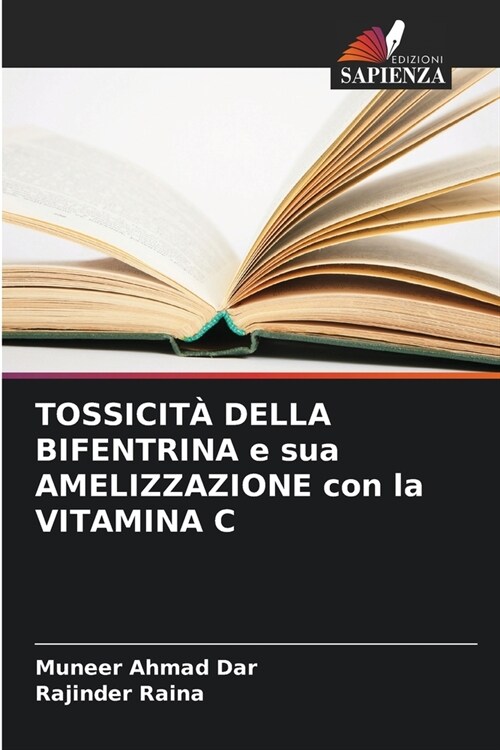 TOSSICIT?DELLA BIFENTRINA e sua AMELIZZAZIONE con la VITAMINA C (Paperback)