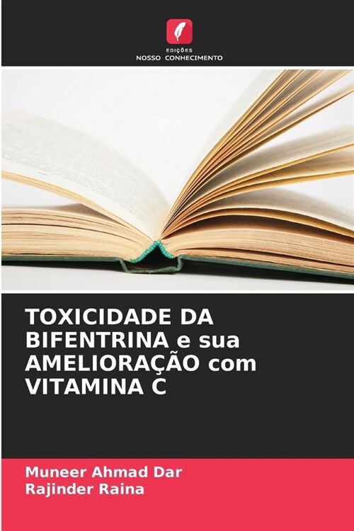 TOXICIDADE DA BIFENTRINA e sua AMELIORA플O com VITAMINA C (Paperback)