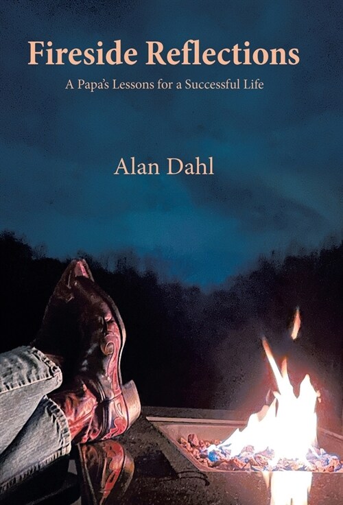 Fireside Reflections: A Papas Lessons for a Successful Life (Hardcover)