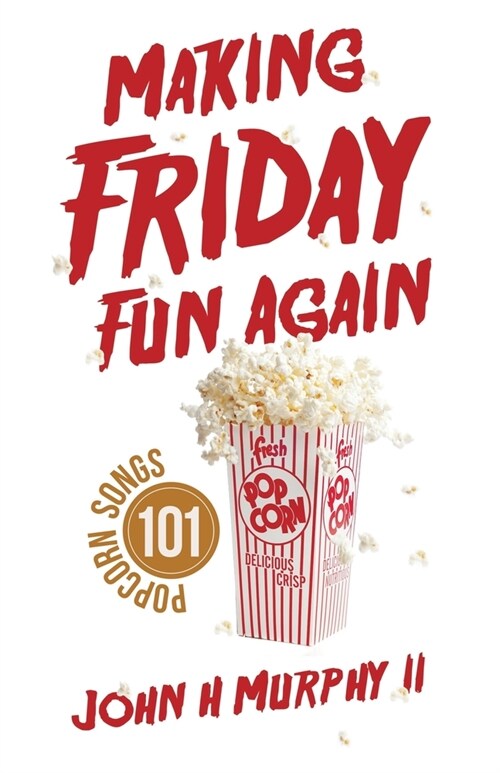 Making Friday Fun Again: 101 Popcorn Songs (Paperback)