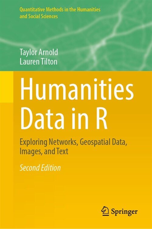 Humanities Data in R: Exploring Networks, Geospatial Data, Images, and Text (Hardcover, 2, 2024)