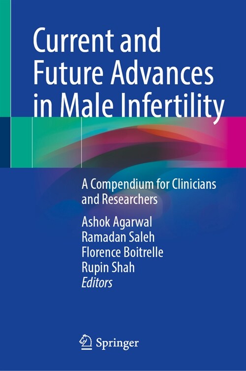 Current and Future Advances in Male Infertility: A Compendium for Clinicians and Researchers (Hardcover, 2024)