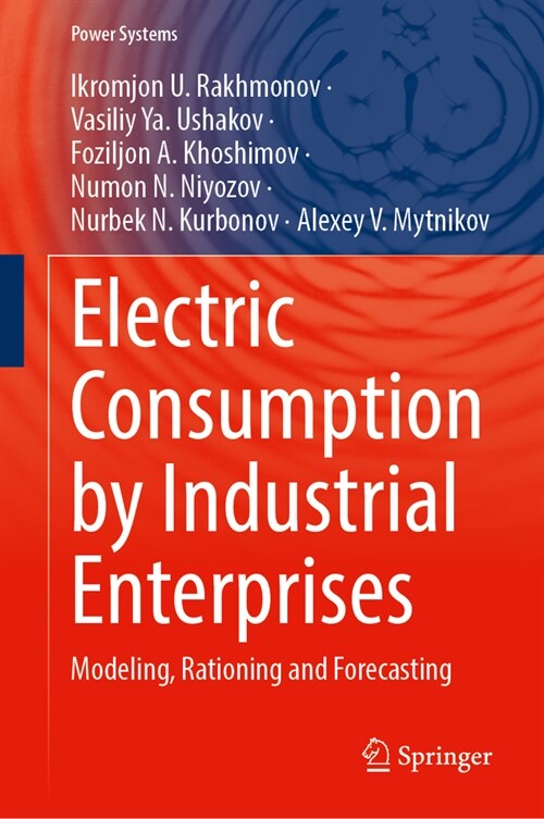 Electric Consumption by Industrial Enterprises: Modeling, Rationing and Forecasting (Hardcover, 2024)