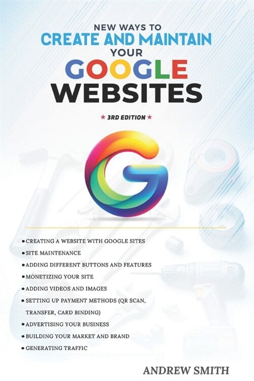New Ways to Create and Maintain Your Google Websites. 3rd Edition: How to Create Your Own Website with Google Site. Site Maintenance. Different Button (Paperback)
