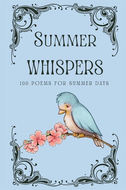 Summer Whispers: 100 Poems For Summer Days (Paperback)