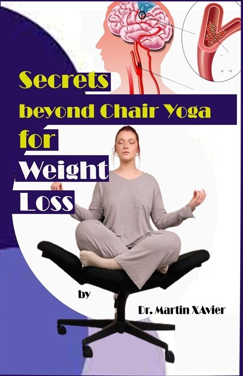 Secrets beyond Chair Yoga for Weight Loss: The benefits of weight loss for stroke prevention (Paperback)