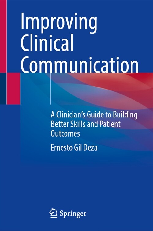 Improving Clinical Communication: A Clinicians Guide to Building Better Skills and Patient Outcomes (Hardcover, 2024)