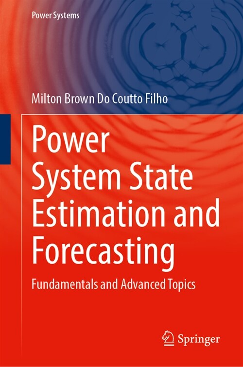 Power System State Estimation and Forecasting: Fundamentals and Advanced Topics (Hardcover, 2024)