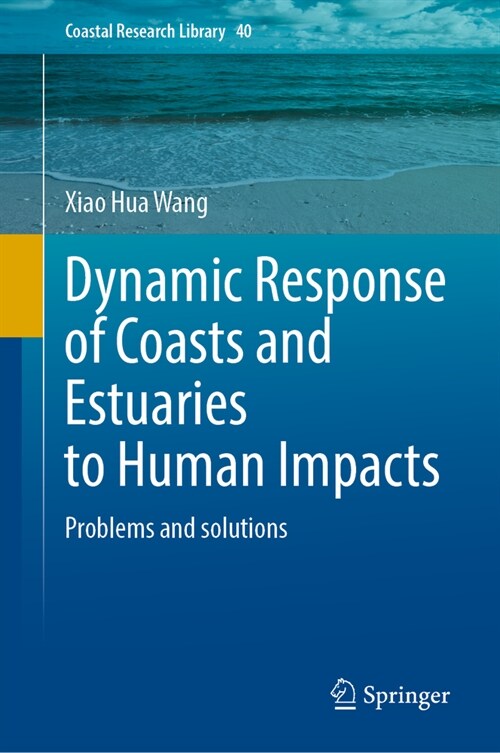 Dynamic Response of Coasts and Estuaries to Human Impacts: Problems and Solutions (Hardcover, 2024)