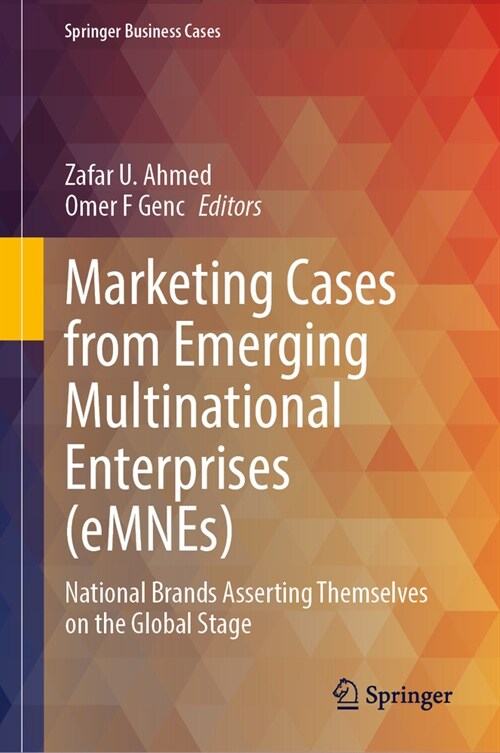 Marketing Cases from Emerging Multinational Enterprises (Emnes): National Brands Asserting Themselves on the Global Stage (Hardcover, 2024)