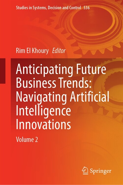 Anticipating Future Business Trends: Navigating Artificial Intelligence Innovations: Volume 2 (Hardcover, 2024)