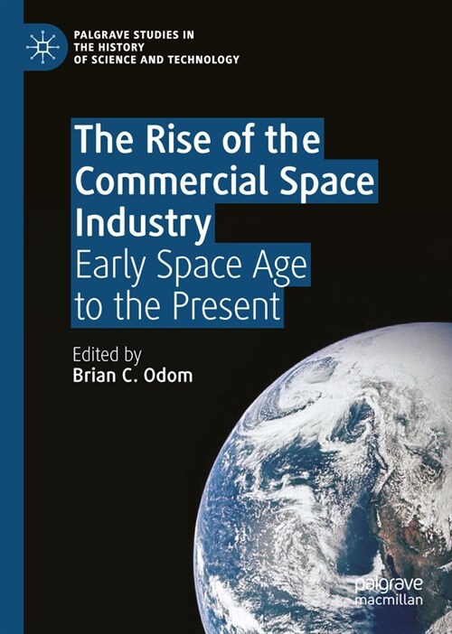 The Rise of the Commercial Space Industry: Early Space Age to the Present (Hardcover, 2024)