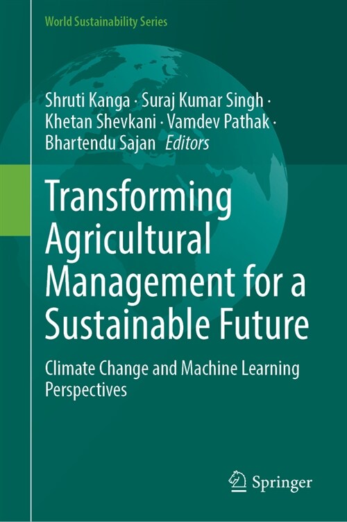 Transforming Agricultural Management for a Sustainable Future: Climate Change and Machine Learning Perspectives (Hardcover, 2024)