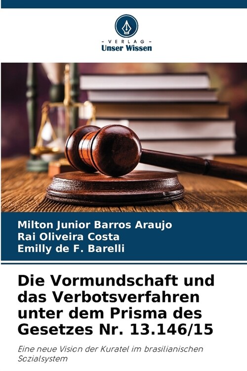 Die Vormundschaft und das Verbotsverfahren unter dem Prisma des Gesetzes Nr. 13.146/15 (Paperback)