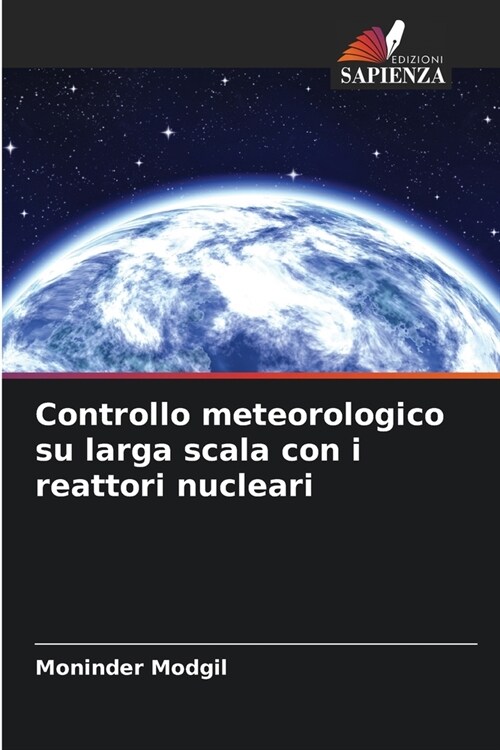 Controllo meteorologico su larga scala con i reattori nucleari (Paperback)