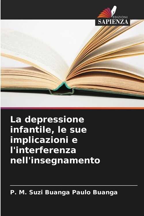 La depressione infantile, le sue implicazioni e linterferenza nellinsegnamento (Paperback)