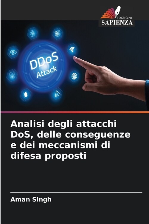 Analisi degli attacchi DoS, delle conseguenze e dei meccanismi di difesa proposti (Paperback)