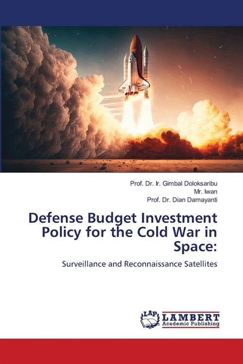 Defense Budget Investment Policy for the Cold War in Space (Paperback)