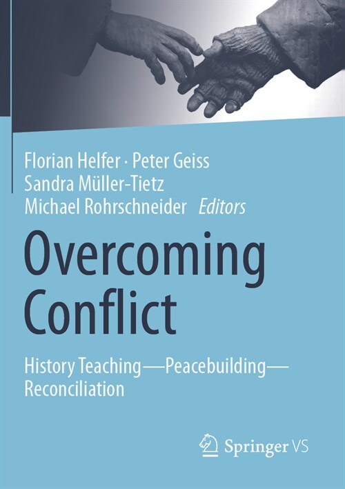 Overcoming Conflict: History Teaching--Peacebuilding--Reconciliation (Paperback, 2023)