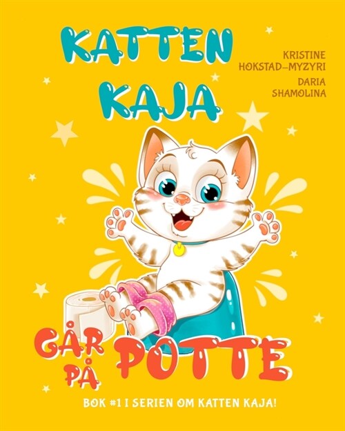 Katten Kaja g? p?potte: Pottetrening Steg for Steg. (Bok 1 i Serien om Katten Kaja) (Paperback)