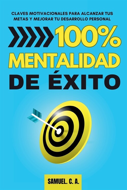 100% Mentalidad de ?ito: Claves motivacionales para alcanzar tus metas y mejorar tu desarrollo personal (Paperback)