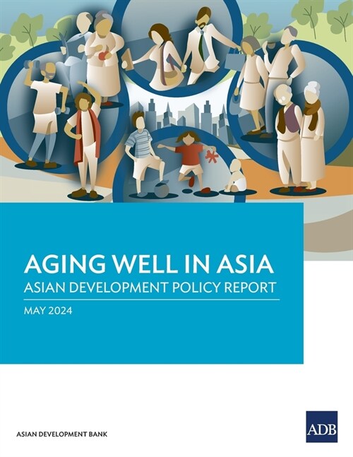 Aging Well in Asia: Asian Development Policy Report (Paperback)