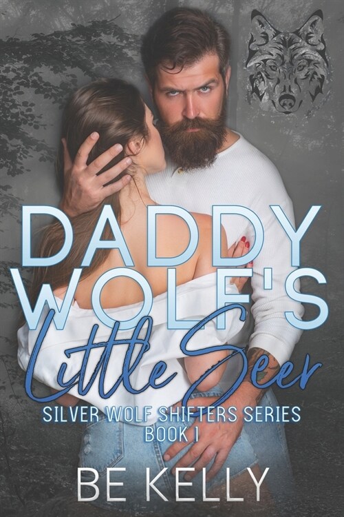 Daddy Wolfs Little Seer: Silver Wolf Shifters Book 1 (Paperback)