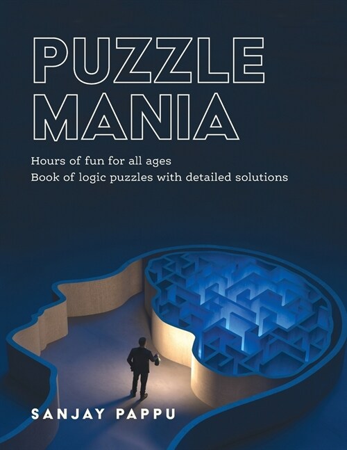 Puzzle Mania: Book of Logic Puzzles with Detailed Solutions (Paperback)