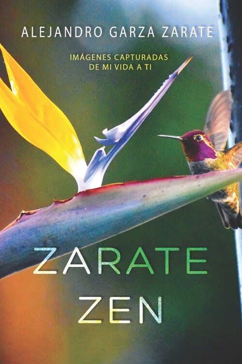 Zarate Zen: Im?enes Capturadas De Mi Vida A Ti (Paperback)