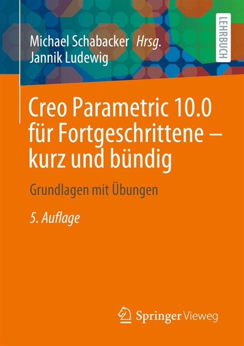 Creo Parametric 10.0 F? Fortgeschrittene - Kurz Und B?dig: Grundlagen Mit ?ungen (Paperback, 5, 5., Aktualisier)