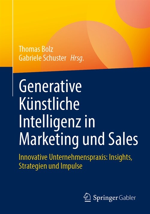 Generative K?stliche Intelligenz in Marketing Und Sales: Innovative Unternehmenspraxis: Insights, Strategien Und Impulse (Paperback, 2024)