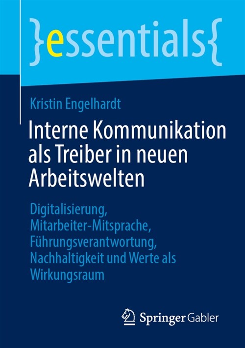 Interne Kommunikation ALS Treiber in Neuen Arbeitswelten: Digitalisierung, Mitarbeiter-Mitsprache, F?rungsverantwortung, Nachhaltigkeit Und Werte ALS (Paperback, 2024)