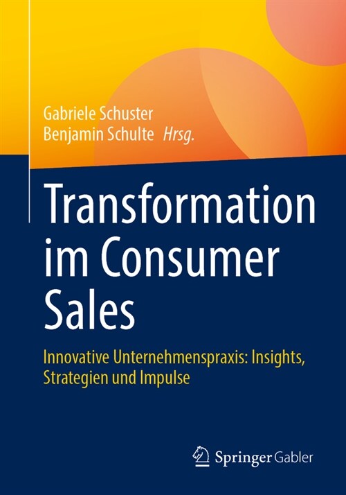 Transformation Im Consumer Sales: Innovative Unternehmenspraxis: Insights, Strategien Und Impulse (Paperback, 2025)