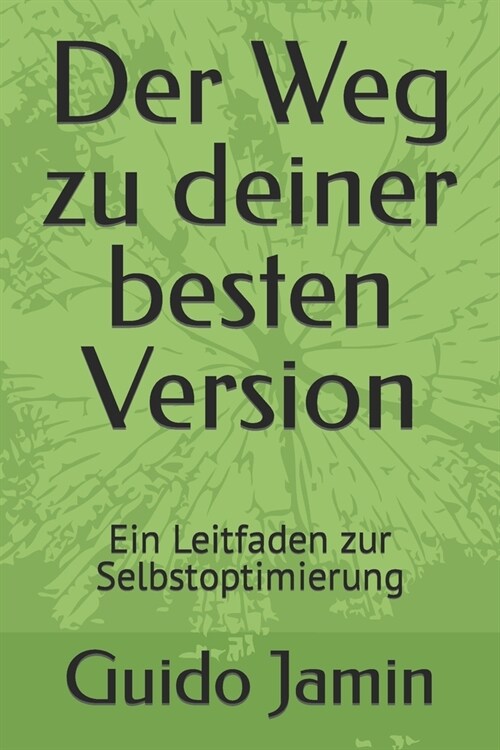 Der Weg zu deiner besten Version: Ein Leitfaden zur Selbstoptimierung (Paperback)