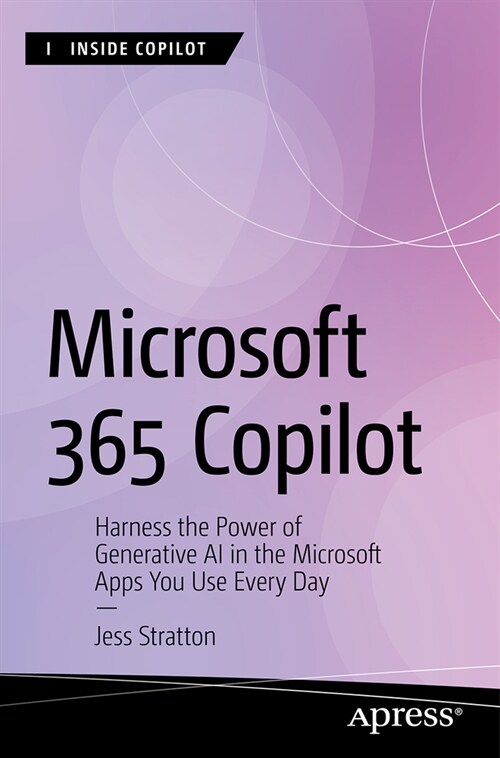 Copilot for Microsoft 365: Harness the Power of Generative AI in the Microsoft Apps You Use Every Day (Paperback)