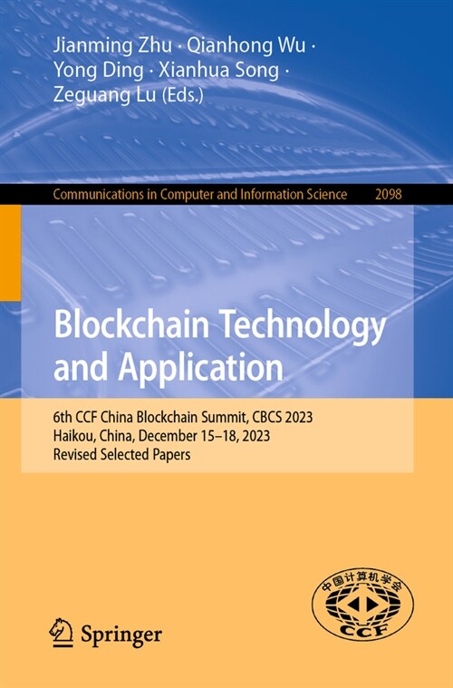 Blockchain Technology and Application: 6th Ccf China Blockchain Summit, Cbcs 2023, Haikou, China, December 15-18, 2023, Revised Selected Papers (Paperback, 2024)
