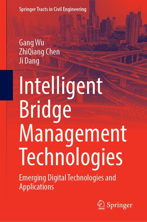 Intelligent Bridge Management Technologies: Emerging Digital Technologies and Applications (Hardcover, 2024)