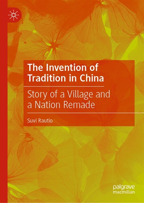 The Invention of Tradition in China: Story of a Village and a Nation Remade (Hardcover, 2024)