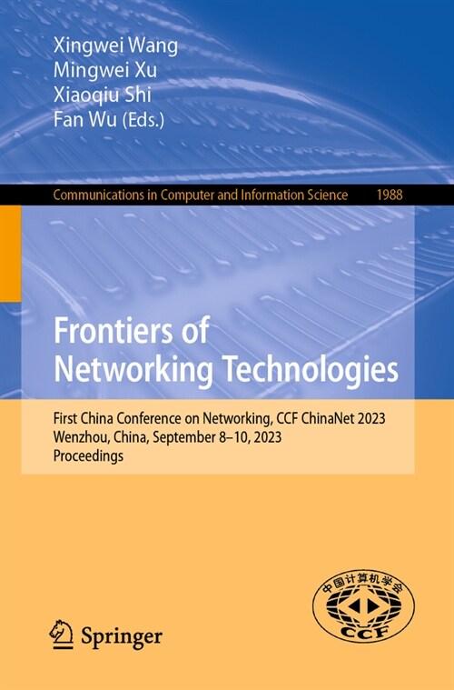 Frontiers of Networking Technologies: First China Conference on Networking, Ccf Chinanet 2023, Wenzhou, China, September 8-10, 2023, Proceedings (Paperback, 2024)