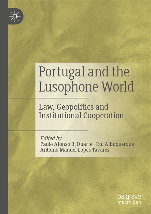 Portugal and the Lusophone World: Law, Geopolitics and Institutional Cooperation (Paperback, 2023)