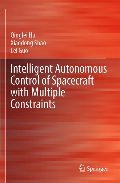 Intelligent Autonomous Control of Spacecraft with Multiple Constraints (Paperback, 2023)