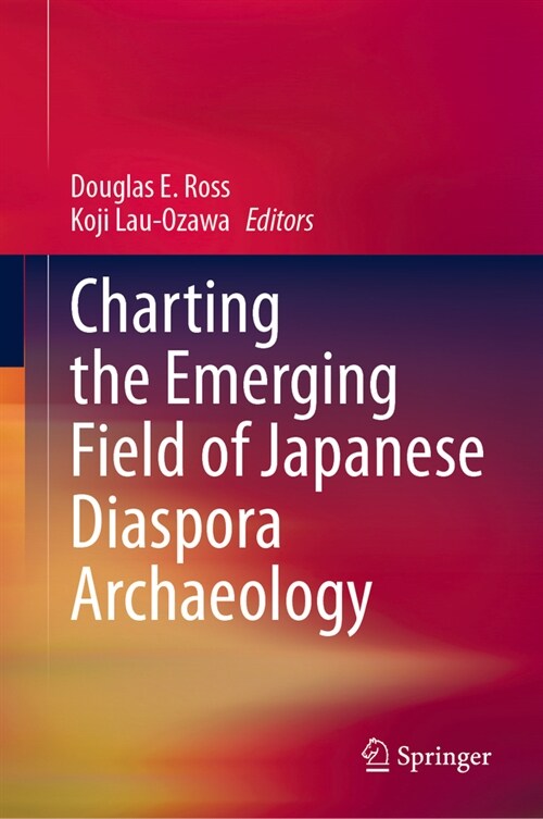 Charting the Emerging Field of Japanese Diaspora Archaeology (Paperback, 2022)