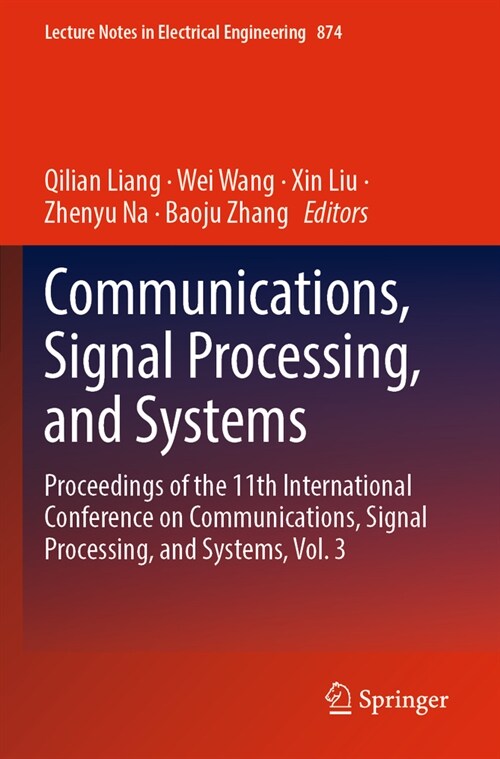 Communications, Signal Processing, and Systems: Proceedings of the 11th International Conference on Communications, Signal Processing, and Systems, Vo (Paperback, 2023)