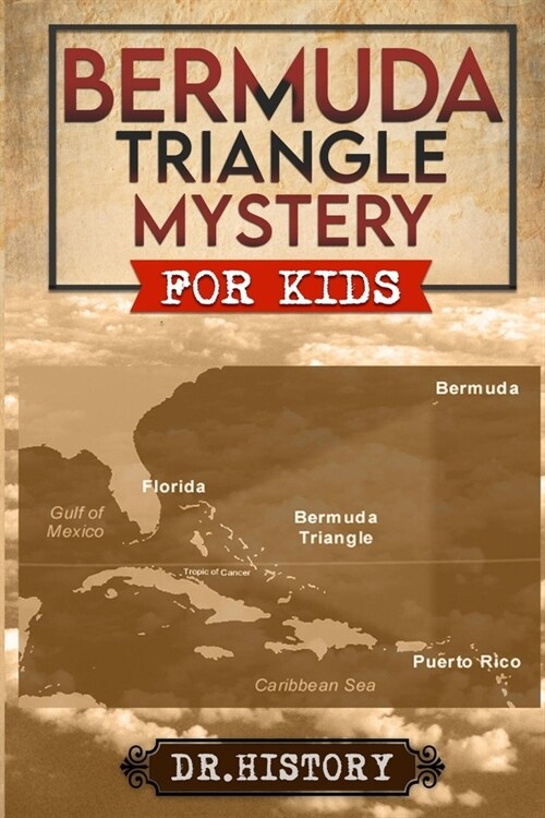 Bermuda Triangle Mystery: The Dreaded Bermuda Triangle: Strange and Amazing Facts and Myths (Paperback)