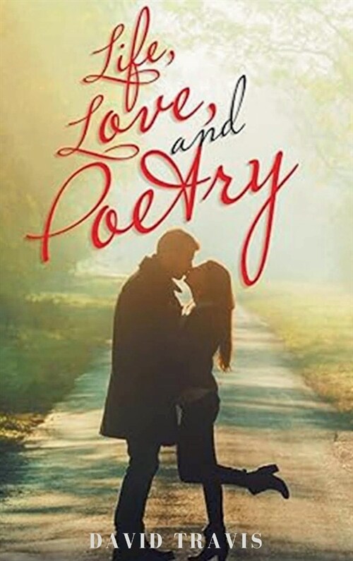 Life, Love, and Poetry (Hardcover)